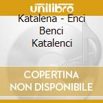 Katalena - Enci Benci Katalenci cd
