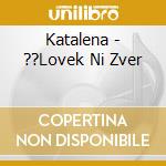 Katalena - ??Lovek Ni Zver cd