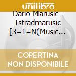 Dario Marusic - Istradmarusic [3=1=N(Music For Minorities And Losers)] cd