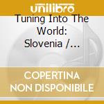 Tuning Into The World: Slovenia / Various cd