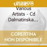 Various Artists - Cd Dalmatinska Festa 9 cd