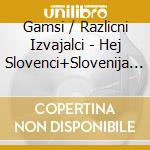 Gamsi / Razlicni Izvajalci - Hej Slovenci+Slovenija Ima Krila cd