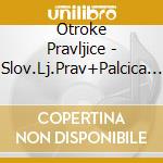 Otroke Pravljice - Slov.Lj.Prav+Palcica ... cd