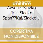 Avsenik Slavko Jr. - Sladko Span??Kaj/Sladko Span??Kaj 2 (2 Cd) cd
