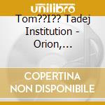 Tom??I?? Tadej Institution - Orion, Saksofon cd
