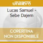 Lucas Samuel - Sebe Dajem cd