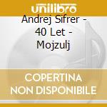 Andrej Sifrer - 40 Let - Mojzulj cd
