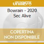 Bowrain - 2020 Sec Alive cd