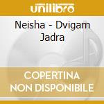 Neisha - Dvigam Jadra cd
