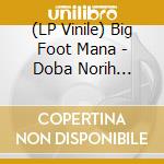 (LP Vinile) Big Foot Mana - Doba Norih (180G) (Marbled White Black Vinyl) vinile