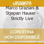 Marco Graziani & Stjepan Hauser - Strictly Live cd