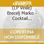 (LP Vinile) Brecelj Marko - Cocktail (Obilni Poslovilni) vinile