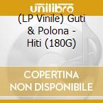 (LP Vinile) Guti & Polona - Hiti (180G) vinile