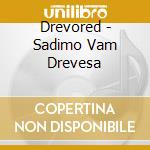 Drevored - Sadimo Vam Drevesa cd