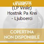 (LP Vinile) Hostnik Pa Krei - Ljuboerci vinile