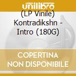 (LP Vinile) Kontradikshn - Intro (180G) vinile