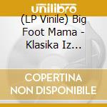 (LP Vinile) Big Foot Mama - Klasika Iz Cankarja (2 Lp) vinile