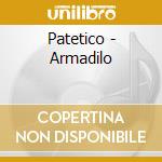 Patetico - Armadilo cd