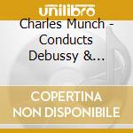 Charles Munch - Conducts Debussy & Honegger (2 Cd) cd