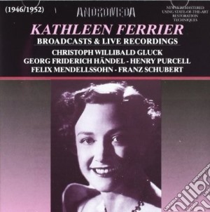 Kathleen Ferrier - Broadcasts & Live Recordings cd musicale di Kathleen Ferrier