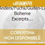 Anders/Fuchs/Guden-La Boheme Excerpts (German) cd musicale di Terminal Video