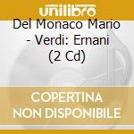 Del Monaco Mario - Verdi: Ernani (2 Cd) cd