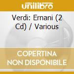 Verdi: Ernani (2 Cd) / Various cd