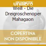 Weill - Die Dreigroschenoper Mahagaon cd