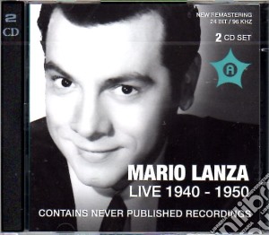 Mario Lanza: Live 1940-1950 (2 Cd) cd musicale di Puccini, Verdi, Donizetti, Giordano, Cilea