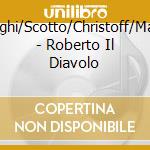 Merighi/Scotto/Christoff/Manga - Roberto Il Diavolo cd