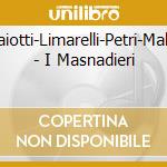 Giaiotti-Limarelli-Petri-Malas - I Masnadieri cd