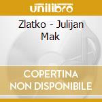 Zlatko - Julijan Mak cd musicale