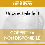 Urbane Balade 3 cd