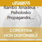 Rambo Amadeus - Psiholosko Propagandni Komplet M-91 cd musicale di Rambo Amadeus