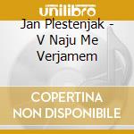 Jan Plestenjak - V Naju Me Verjamem cd