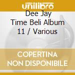  Dee Jay Time Beli Album 11 / Various cd