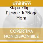 Klapa ?Ilipi - Pjesme Ju?Noga Mora cd