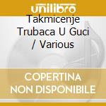 Takmicenje Trubaca U Guci / Various cd