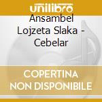 Ansambel Lojzeta Slaka - Cebelar cd