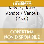 Kekec / Josip Vandot / Various (2 Cd) cd