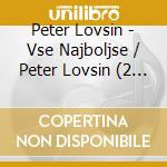 Peter Lovsin - Vse Najboljse / Peter Lovsin (2 Cd) cd musicale di Peter Lovsin