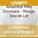 Ansambel Mihe Dovmana - Mnogo Srecnih Let cd