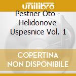 Pestner Oto - Helidonove Uspesnice Vol. 1 cd