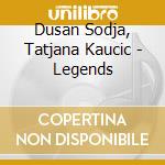 Dusan Sodja, Tatjana Kaucic - Legends cd