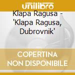 Klapa Ragusa - 'Klapa Ragusa, Dubrovnik' cd