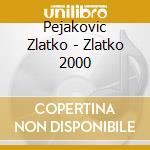 Pejakovic Zlatko - Zlatko 2000 cd