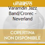 Varamdin Jazz Band/Crorec - Neverland cd