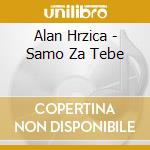 Alan Hrzica - Samo Za Tebe cd
