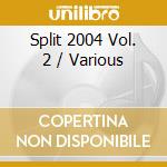 Split 2004 Vol. 2 / Various cd
