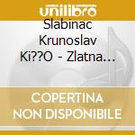 Slabinac Krunoslav Ki??O - Zlatna Kolekcija - Ki??O cd